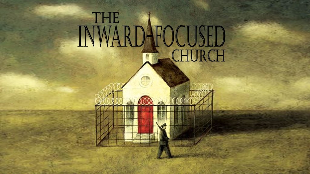 02 - The Inward Focused Church
